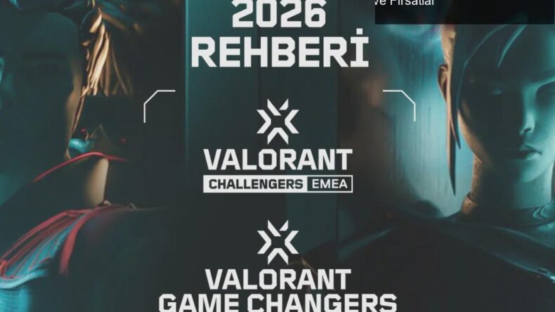 2026 VALORANT EMEA Sezonu: Heyecan Dolu Yeni Turnuvalar ve Fırsatlar