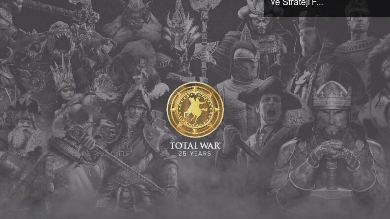 Total War 25. Yıldönümü: Heyecan Verici Yeni Projeler ve Strateji Festivali