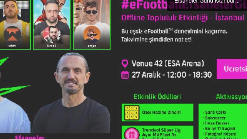 Türkiye’de İlk Büyük eFootball™ Buluşması: Efsaneler Günü İstanbul’da!