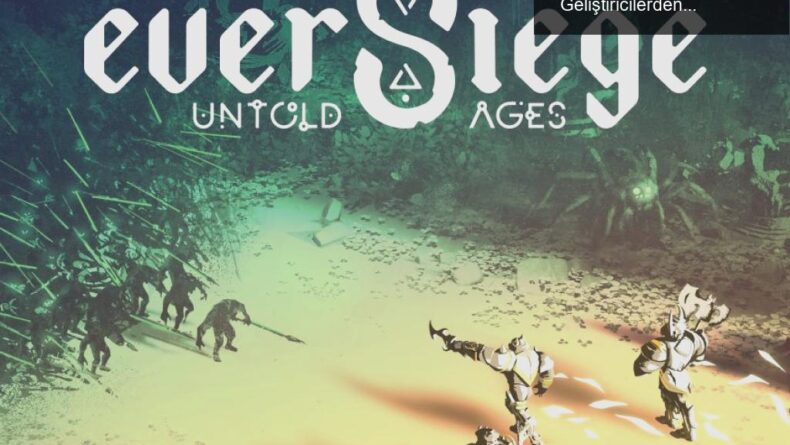 EverSiege: Untold Ages’in Çıkış Tarihi Ertelendi, Geliştiricilerden Yenilikler Müjdeli!