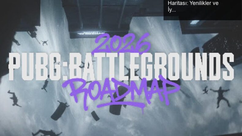 KRAFTON’dan PUBG: BATTLEGROUNDS 2026 Yol Haritası: Yenilikler ve İyileştirmeler