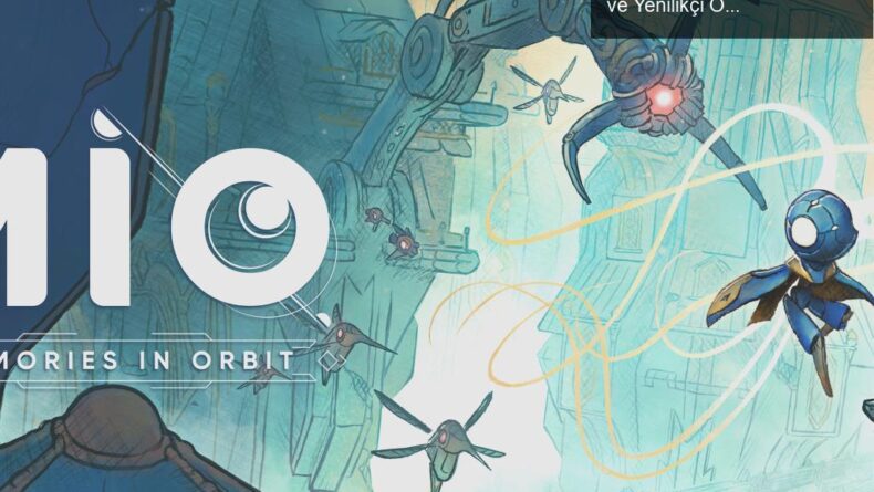 MIO: Memories of Orbit İncelemesi – Harika Grafikler ve Yenilikçi Oynanış