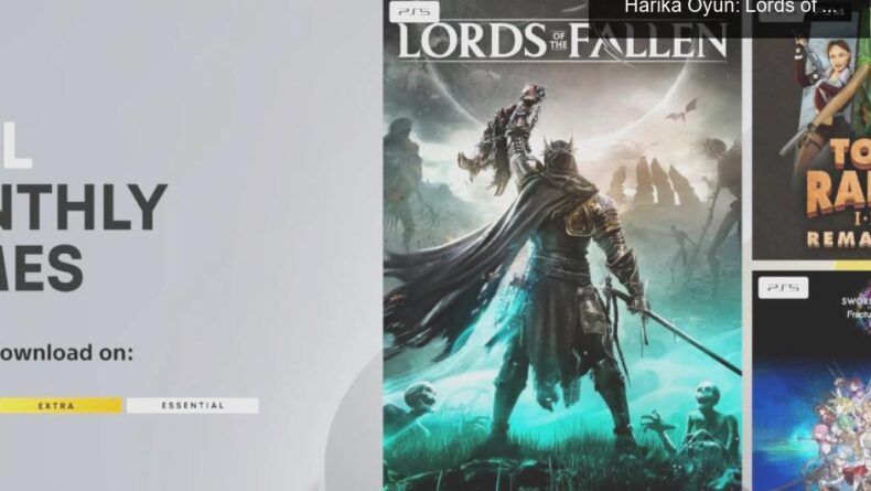 Nisan 2023’te PS Plus Essential ile Gelen Üç Harika Oyun: Lords of the Fallen, Tomb Raider I-III Remastered ve Sword Art Online Fractured Daydream