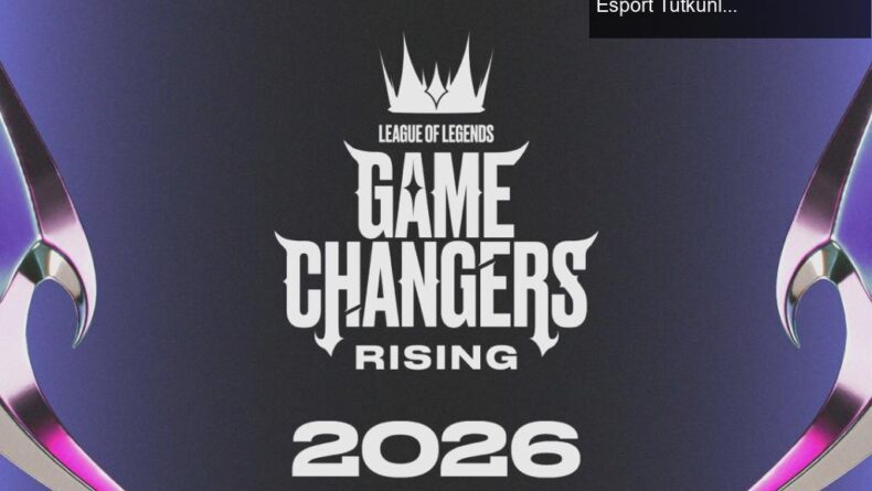 League of Legends Game Changers: Rising 2026 – Kadın Esport Tutkunları için Yeni Bir Başlangıç
