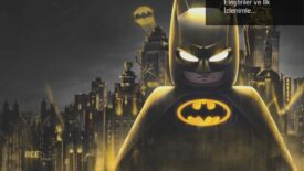 LEGO Batman: Kara Şövalye’nin Mirası – Eleştiriler ve İlk İzlenimler