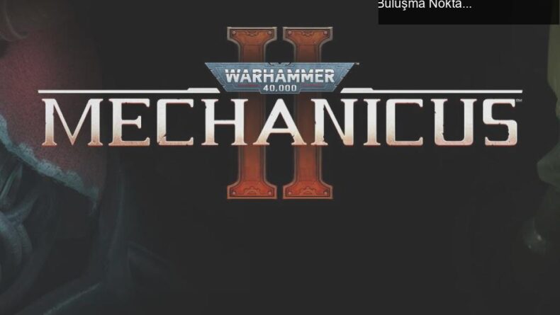 Warhammer 40,000: Mechanicus II – Strateji ve Mizahın Buluşma Noktası