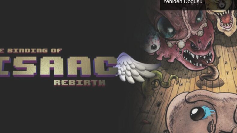 Edmund McMillen’in Efsanesi: The Binding of Isaac’ın Yeniden Doğuşu ve Neden Hala Popüler Olduğu