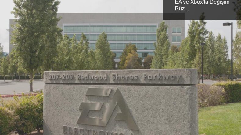 Oyun Sektörü Yaz Fırtınasıyla Sarsılıyor: EA ve Xbox’ta Değişim Rüzgarları