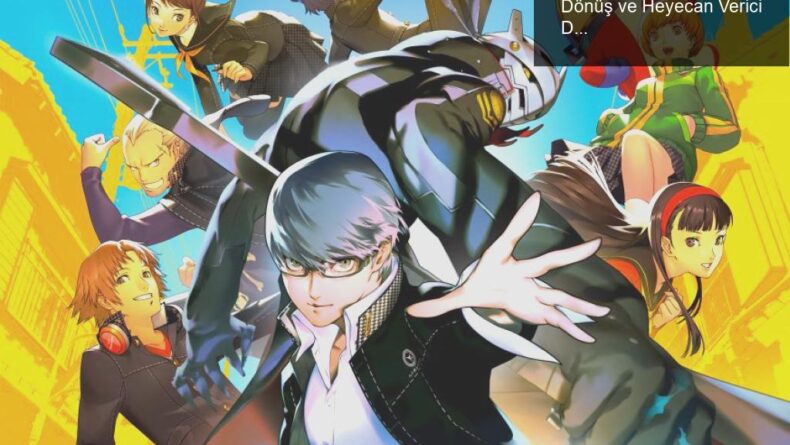 Persona 4 Revival: Yeniliklerle Dolu Geri Dönüş ve Heyecan Verici Detaylar