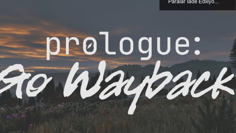 Prologue: Go Wayback! Ücretsiz Olarak Sunuldu, Paralar İade Ediliyor!